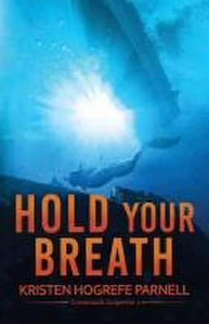 Hold Your Breath de Kristen Hogrefe Parnell