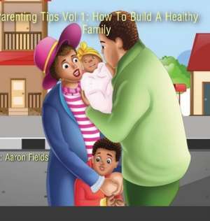Parenting Tips Volume 1 de Aaron Fields