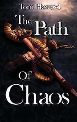 The Path of Chaos de Tom Haward