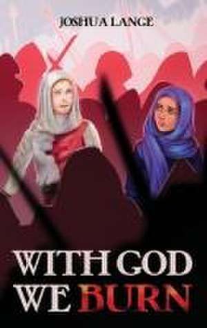With God We Burn de Joshua Lange