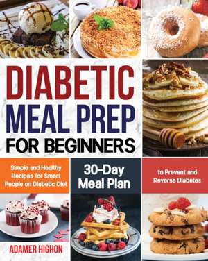 Diabetic Meal Prep for Beginners de Adamer Highon