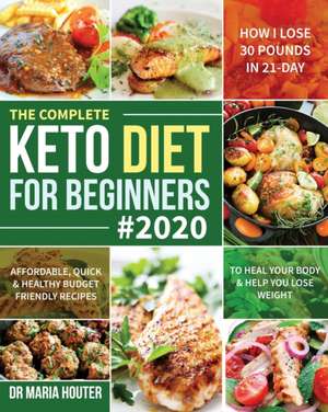 The Complete Keto Diet for Beginners #2020 de Maria Houter