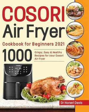 Cosori Air Fryer Cookbook for Beginners 2021 de Honeri Davis