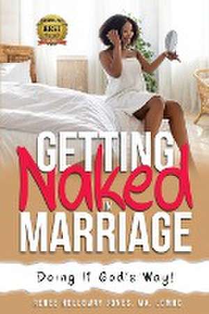 Getting Naked in Marriage de Renee Holloway Jones