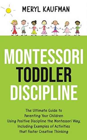 Montessori Toddler Discipline de Meryl Kaufman