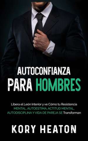 Autoconfianza para hombres de Kory Heaton