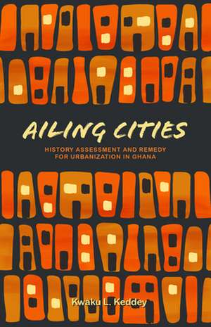 Ailing Cities de Kwaku L. Keddey