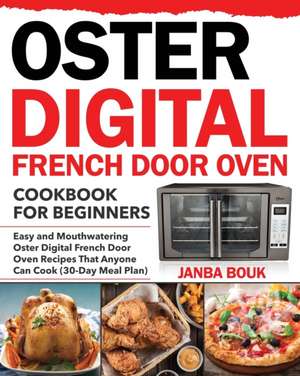 Oster Digital French Door Oven Cookbook for Beginners de Janba Bouk