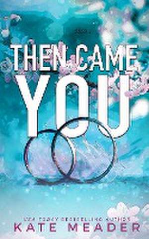 Then Came You de Kate Meader