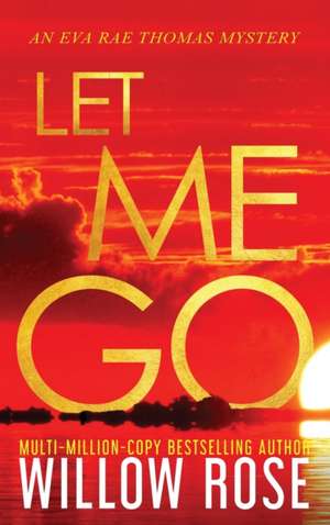 LET ME GO de Willow Rose