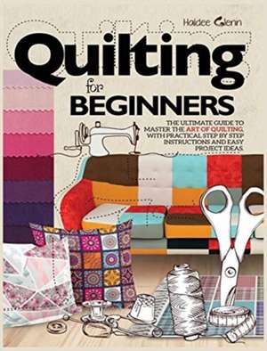 Quilting For Beginners de Haidee Glenn