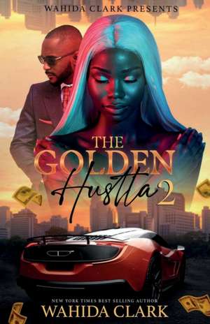 The Golden Hustla 2 de Wahida Clark