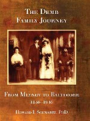 The Demb Family Journey - from Mlynov to Baltimore de Howard I Schwartz