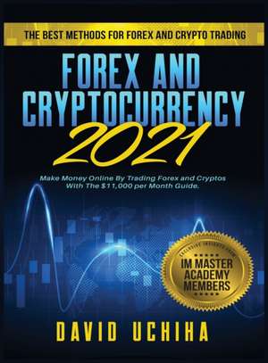 Forex and Cryptocurrency 2021 de David Uchiha