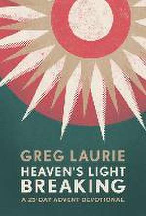 Heaven's Light Breaking de Greg Laurie