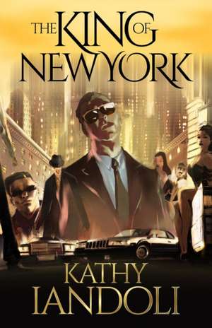 King of New York: A New Mafia Tale de Kathy Iandoli