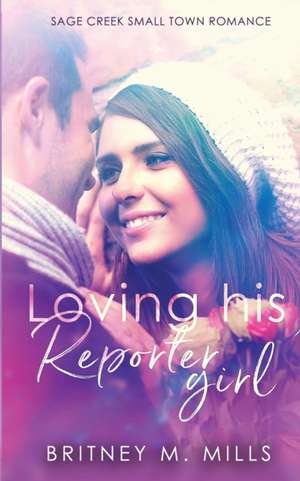 Loving His Reporter Girl de Britney M. Mills