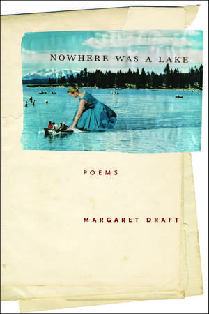 Nowhere Was a Lake de Margaret Draft