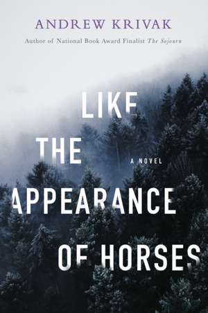 Like the Appearance of Horses de Andrew Krivak