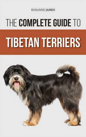 The Complete Guide to Tibetan Terriers de Roxanne James