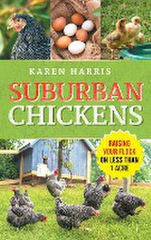 Suburban Chickens de Karen Harris