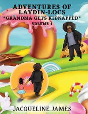 Adventures of Laydin-locs "Grandma gets Kidnapped" Volume 1 de Jacqueline James