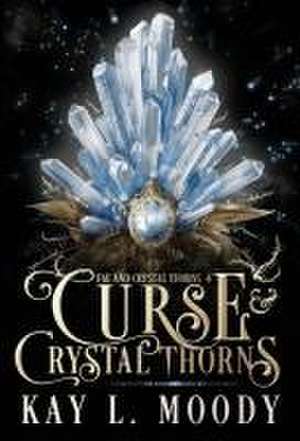 Curse and Crystal Thorns de Kay L Moody