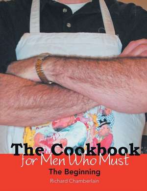 The Cookbook for Men Who Must de Richard Chamberlain