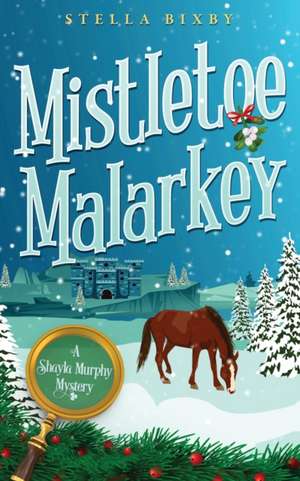 Mistletoe Malarkey de Stella Bixby