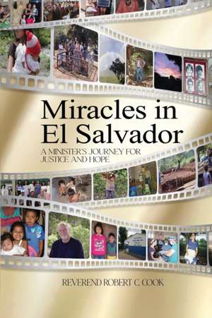 Miracles In El Salvador de Rev. Robert C. Cook