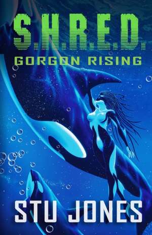 S.H.R.E.D.: Gorgon Rising de Stu Jones