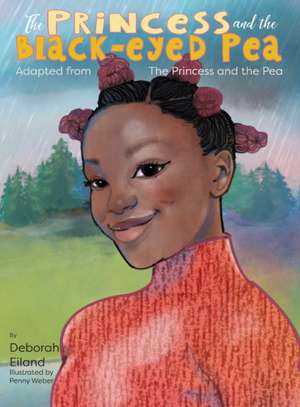 The Princess and the Black-eyed Pea de Deborah A. Eiland