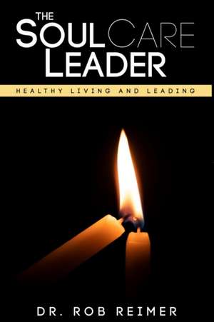 The Soul Care Leader de Rob Reimer