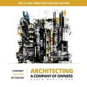 Architecting A Company of Owners de Daren Martin