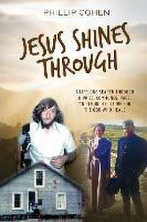 Jesus Shines Through de Phillip Cohen