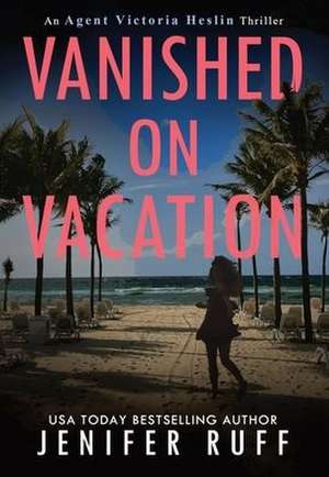 Vanished on Vacation de Jenifer Ruff