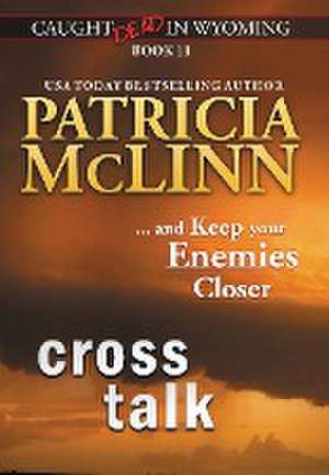 Cross Talk (Caught Dead in Wyoming, Book 11) de Patricia McLinn