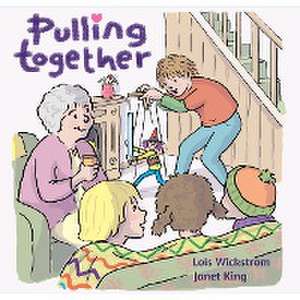 Pulling Together de Lois Wickstrom