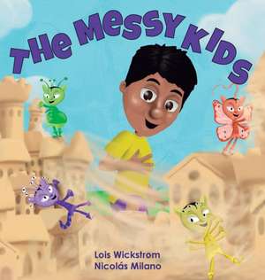 The Messy Kids de Lois J Wickstrom