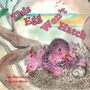 This Egg Won't Hatch de Lois Wickstrom