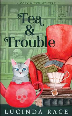 Tea & Trouble de Lucinda Race