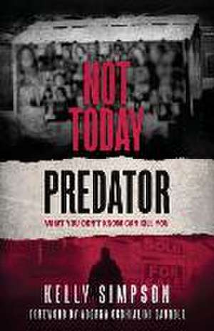 Not Today Predator de Kelly Simpson