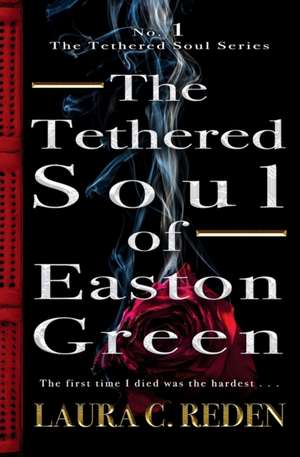 The Tethered Soul of Easton Green de Laura C. Reden