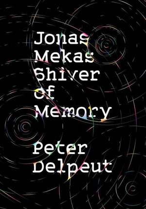 Jonas Mekas, Shiver of Memory de Peter Delpeut