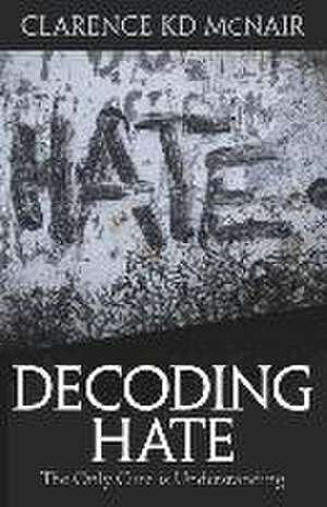 Decoding Hate de Clarence McNair