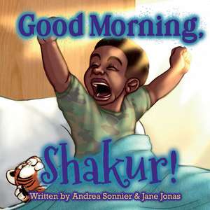 Good Morning, Shakur!: A Shakur Series Board Book de Andrea Sonnier