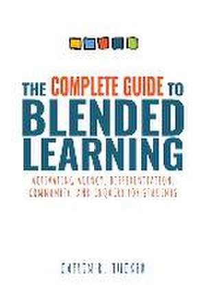 Complete Guide to Blended Learning de Catlin R Tucker