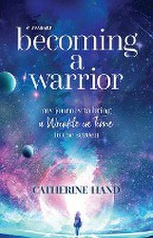 Becoming a Warrior de Catherine Hand