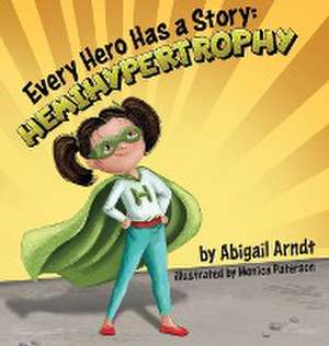 Every Hero Has A Story de Abigail G Arndt