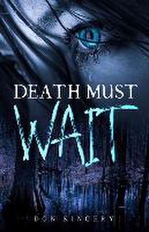 Death Must Wait de Don Kingery